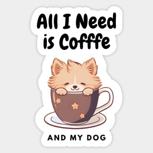 All I need is Coffee and My Dog Cute - Cute Cup Sticker